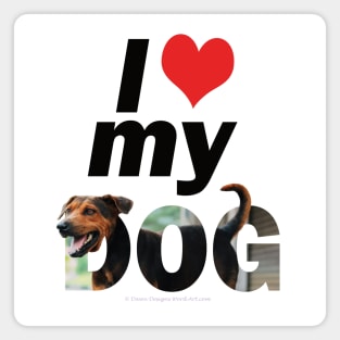 I love (heart) my dog - black and brown cross dog oil painting word art Magnet